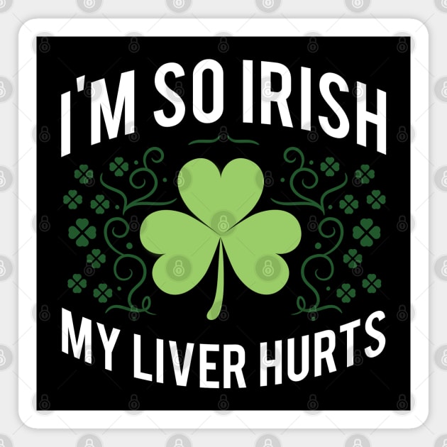 I'm So Irish My Liver Hurts Magnet by monolusi